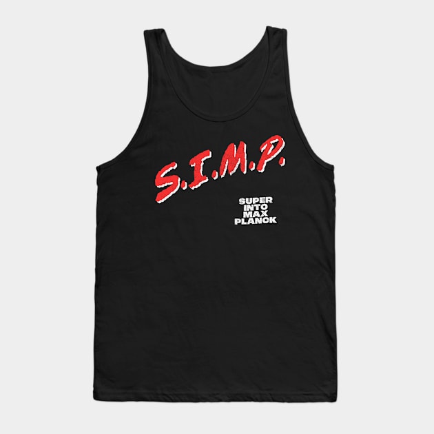 SIMP // Super Into Max Planck Tank Top by DankFutura